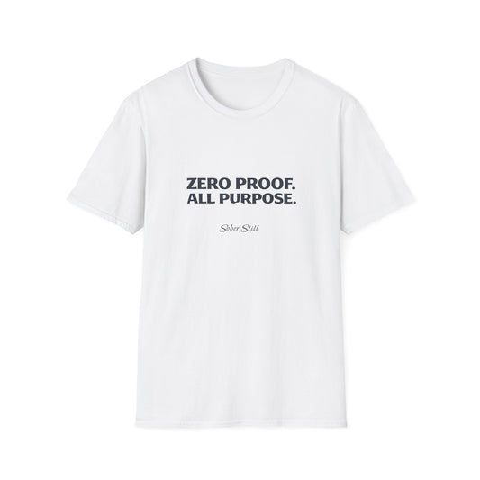 Zero Proof. All Purpose. T-Shirt — Sober Shirt Statement Tee