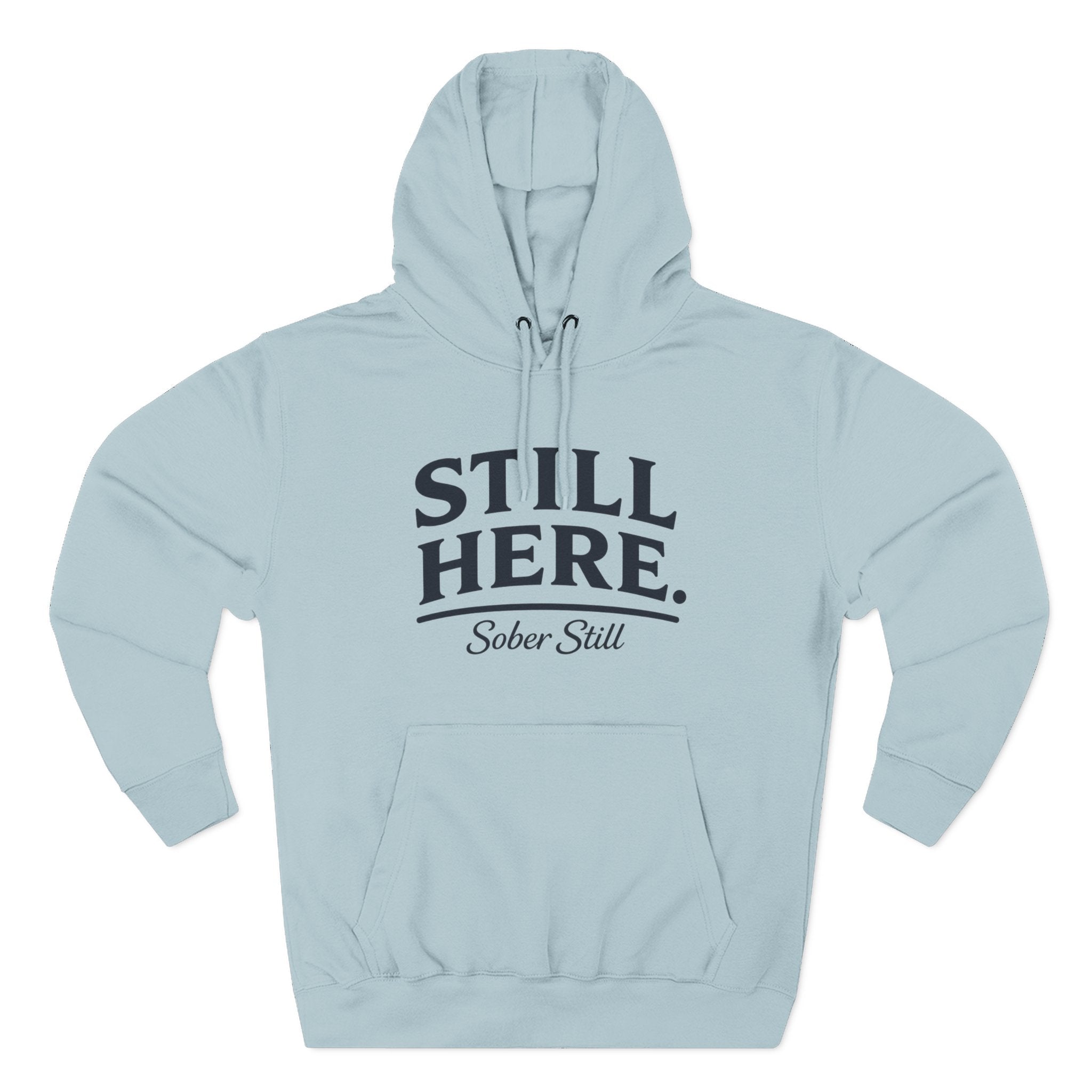 Hoodie — "Still Here. Sober Still" Recovery Comfort Hoodie