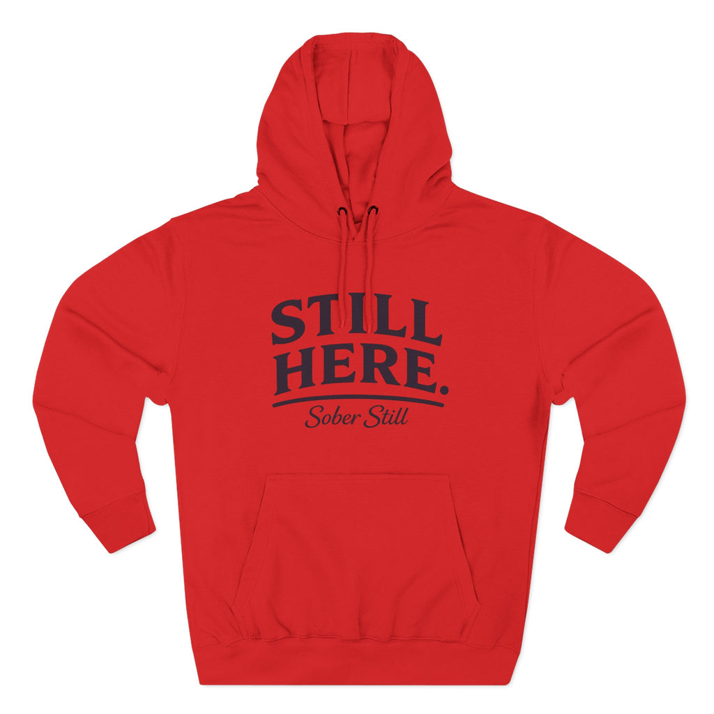 Hoodie — "Still Here. Sober Still" Recovery Comfort Hoodie