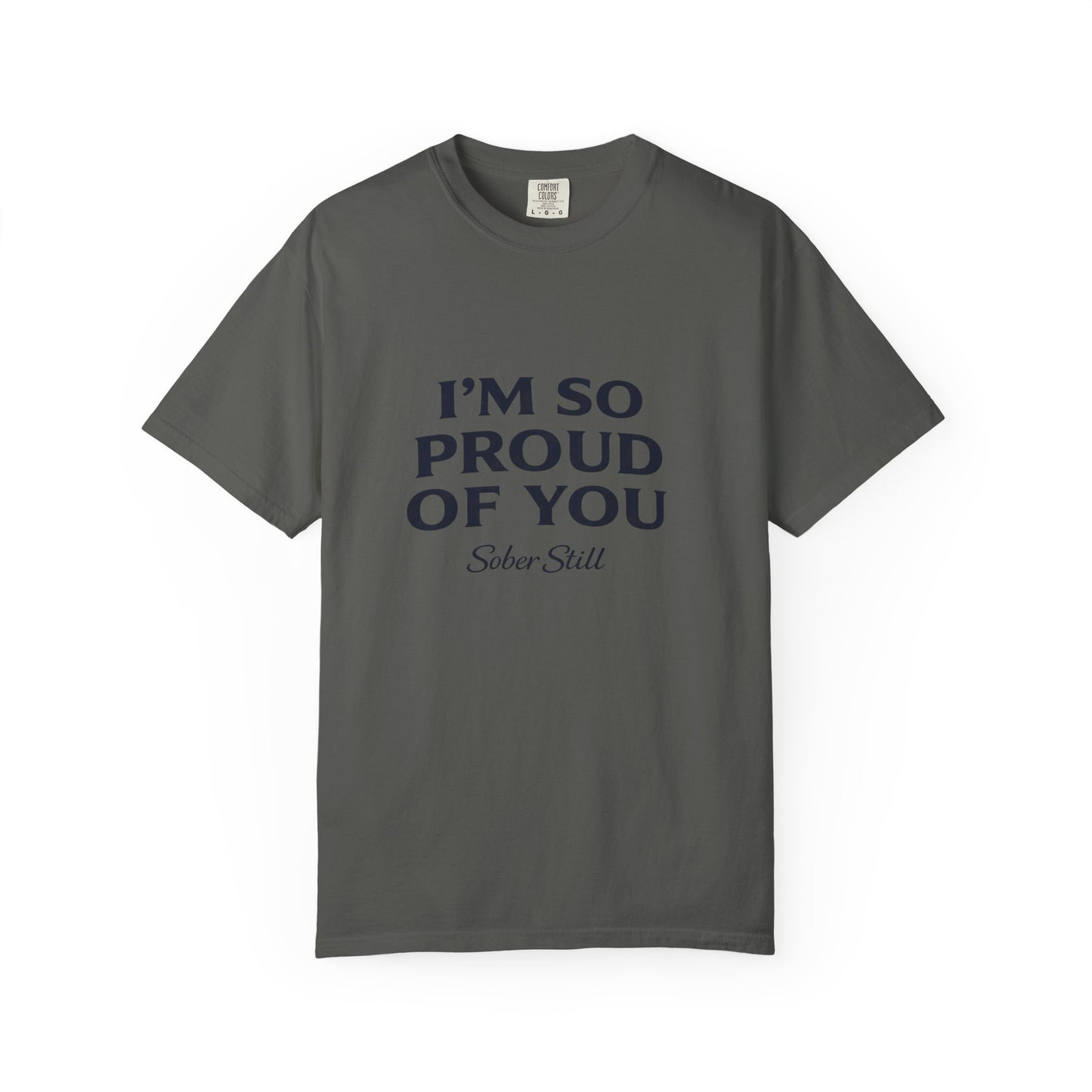 "I'm So Proud Of You" Sober Still t-shirt, on model