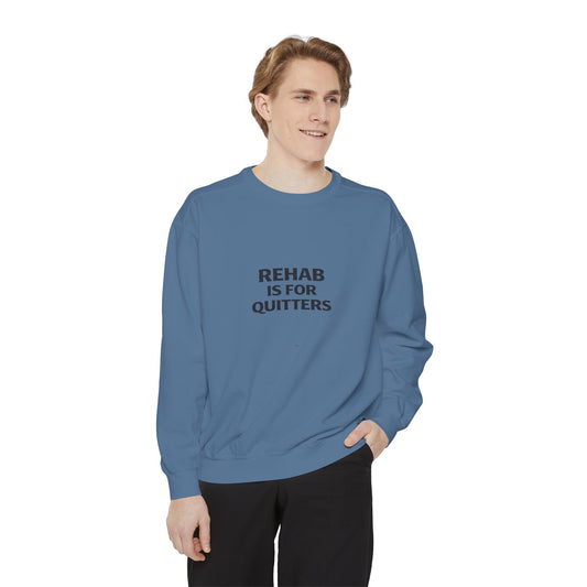 Rehab Is For Quitters Sweatshirt