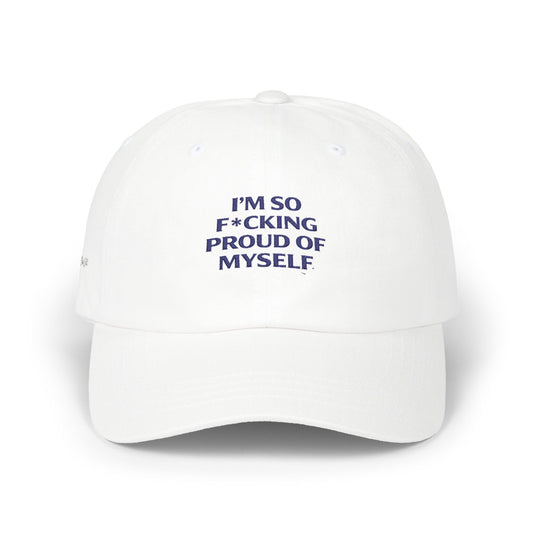 Classic Dad Cap — "I'm So F*cking Proud of Myself" Embroidered Statement Hat