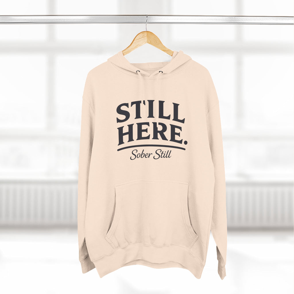 Hoodie — "Still Here. Sober Still" Recovery Comfort Hoodie