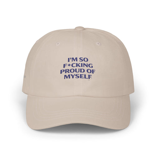Classic Dad Cap — "I'm So F*cking Proud of Myself" Embroidered Statement Hat