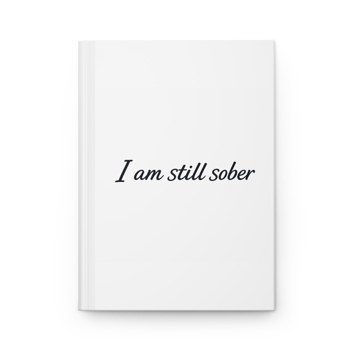 Sober recovery hardcover journal, "I Am Still Sober", front cover