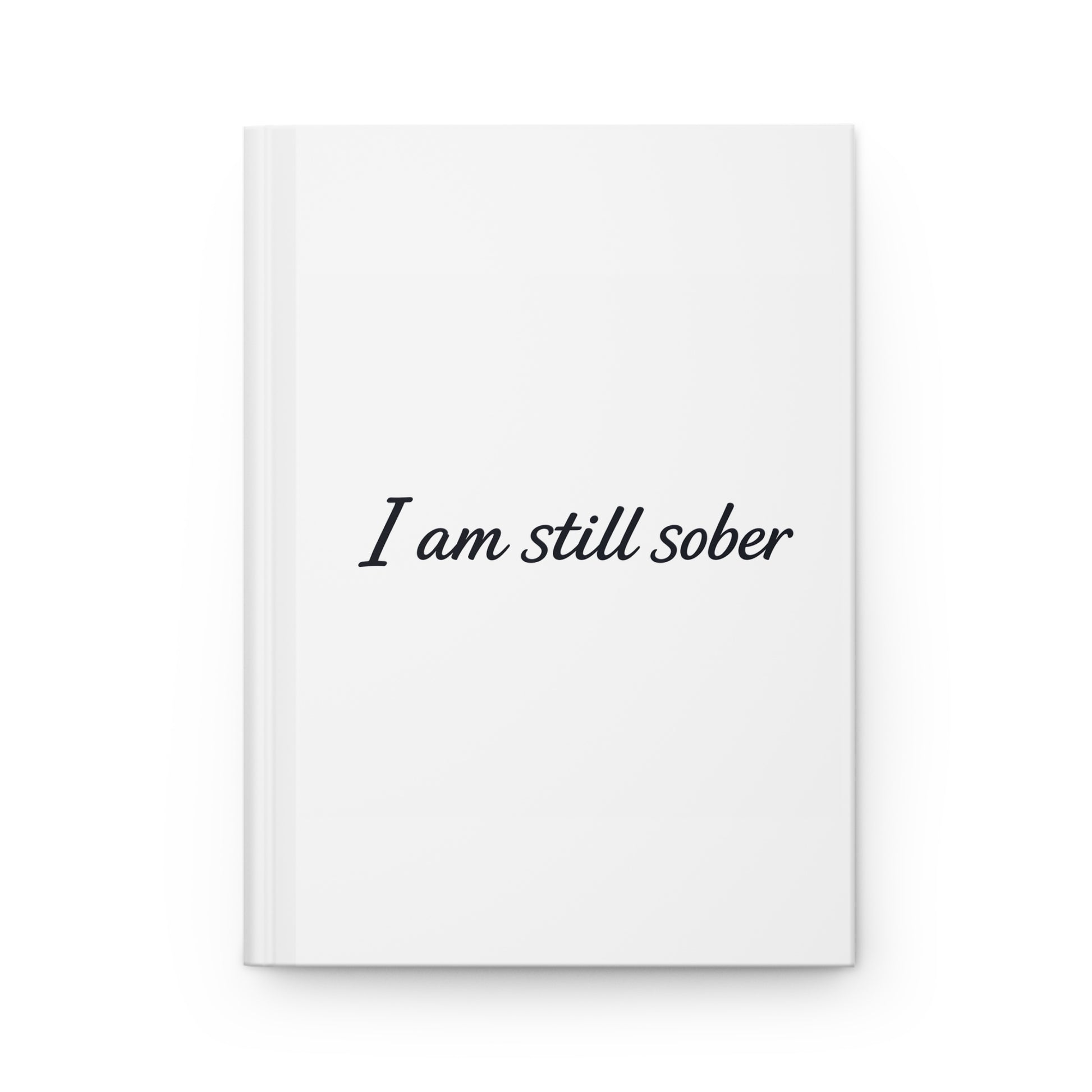 Sober recovery hardcover journal, "I Am Still Sober", front cover