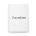 Copy of Sober Recovery Hardcover Journal — "I Am Still Sober" Inspirational Notebook