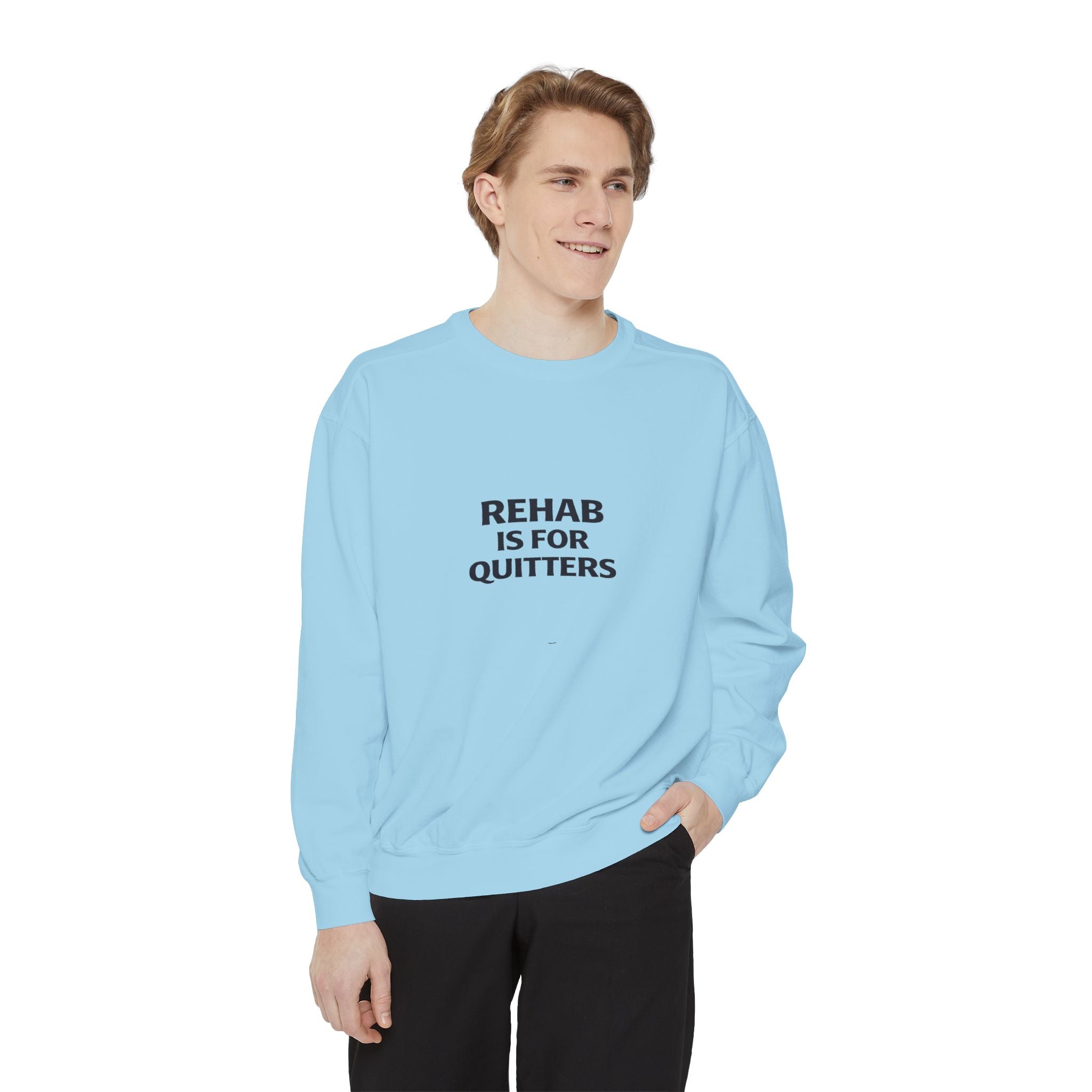 Rehab Is For Quitters Sweatshirt