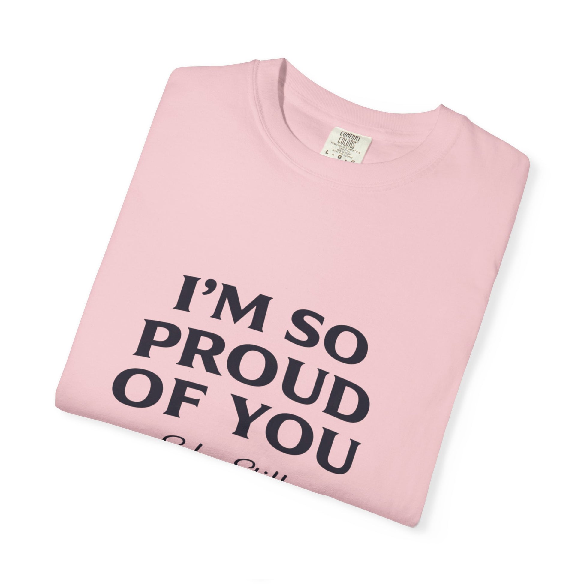 "I'm So Proud Of You" Sober Still t-shirt, alternate angle