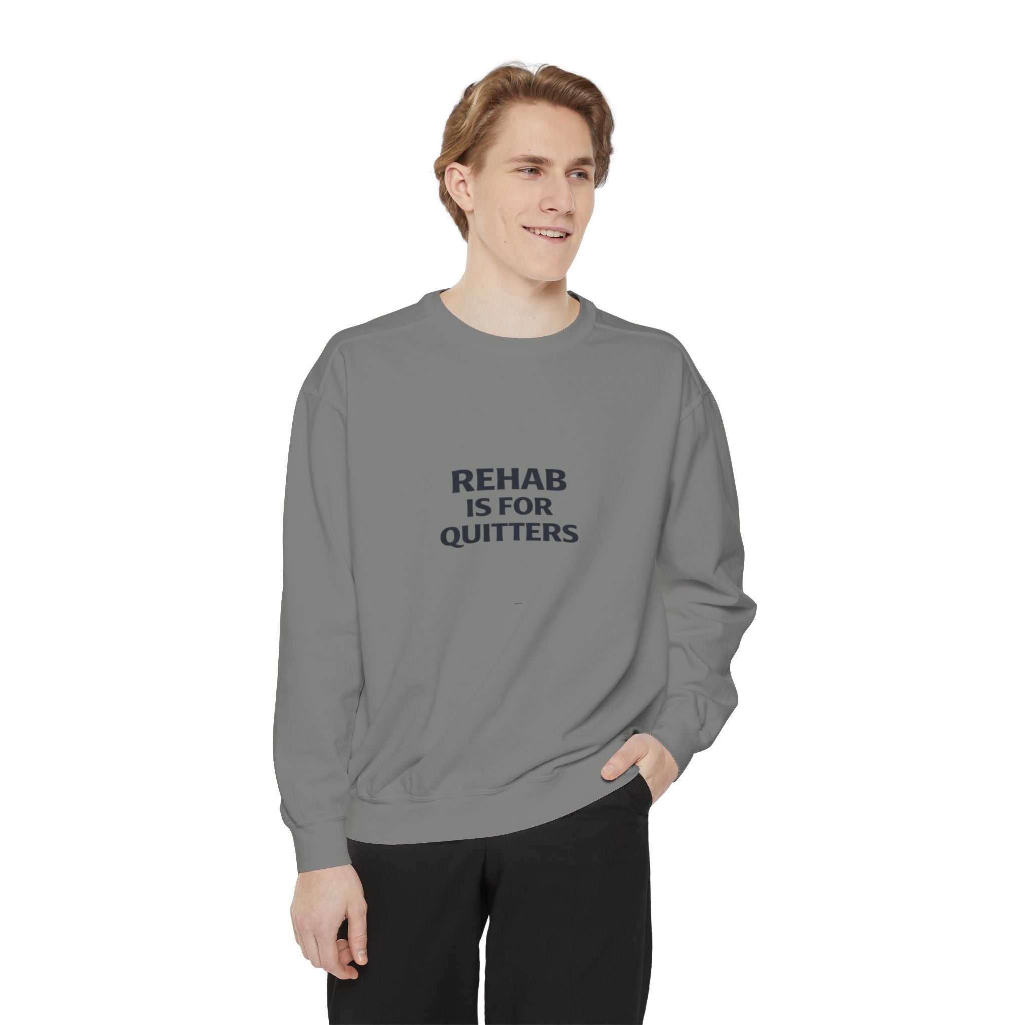 Rehab Is For Quitters Sweatshirt