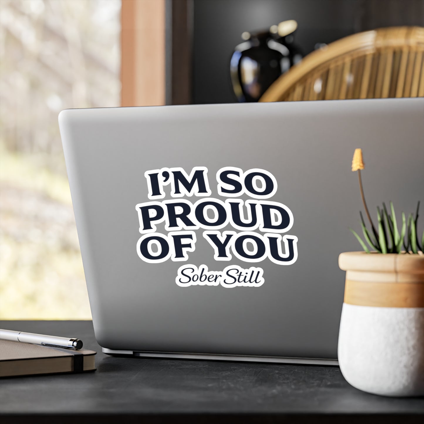 “I’m So Proud of You” Sober Still Vinyl Sticker — Kiss-Cut Decal