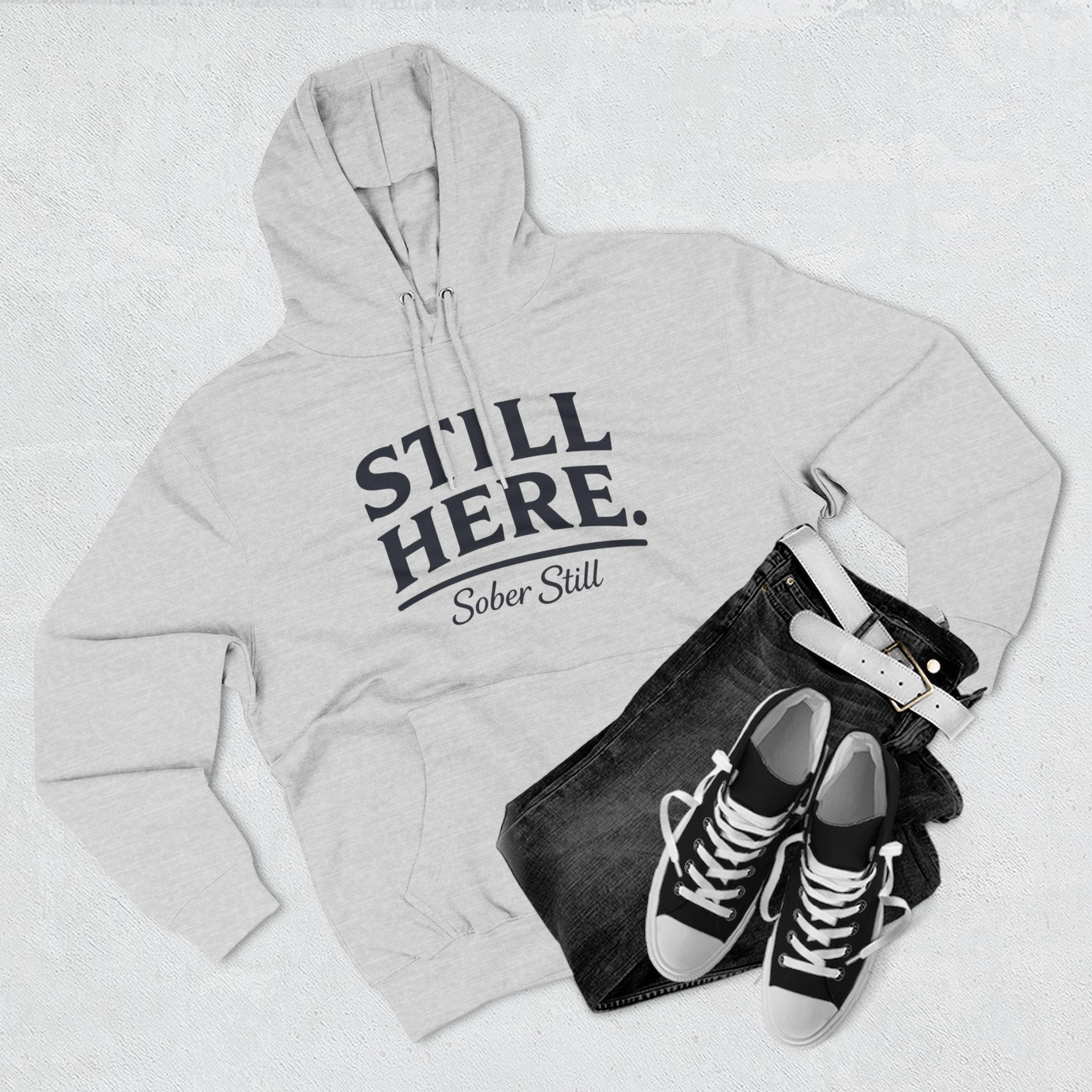 Hoodie — "Still Here. Sober Still" Recovery Comfort Hoodie