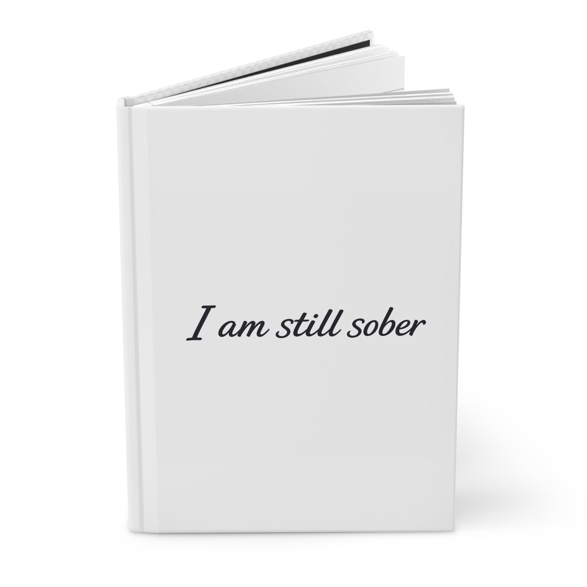 Copy of Sober Recovery Hardcover Journal — "I Am Still Sober" Inspirational Notebook
