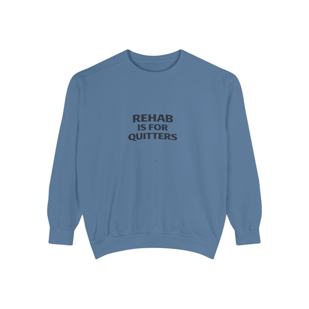 Rehab Is For Quitters Sweatshirt
