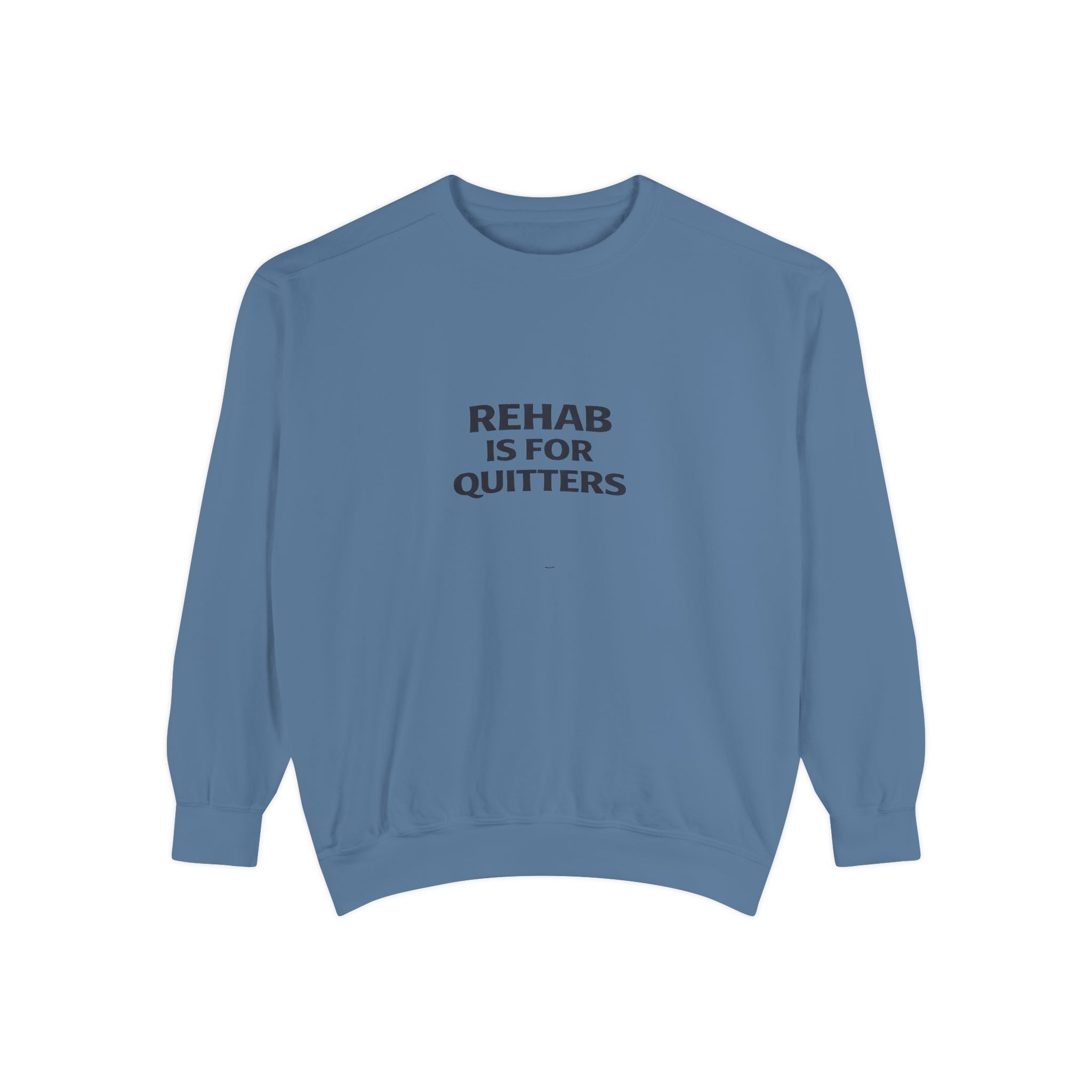 Rehab Is For Quitters Sweatshirt