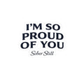 “I’m So Proud of You” Sober Still Vinyl Sticker — Kiss-Cut Decal