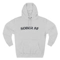Sober AF Hoodie — Viral Recovery Fleece for Day 1 to Year 100