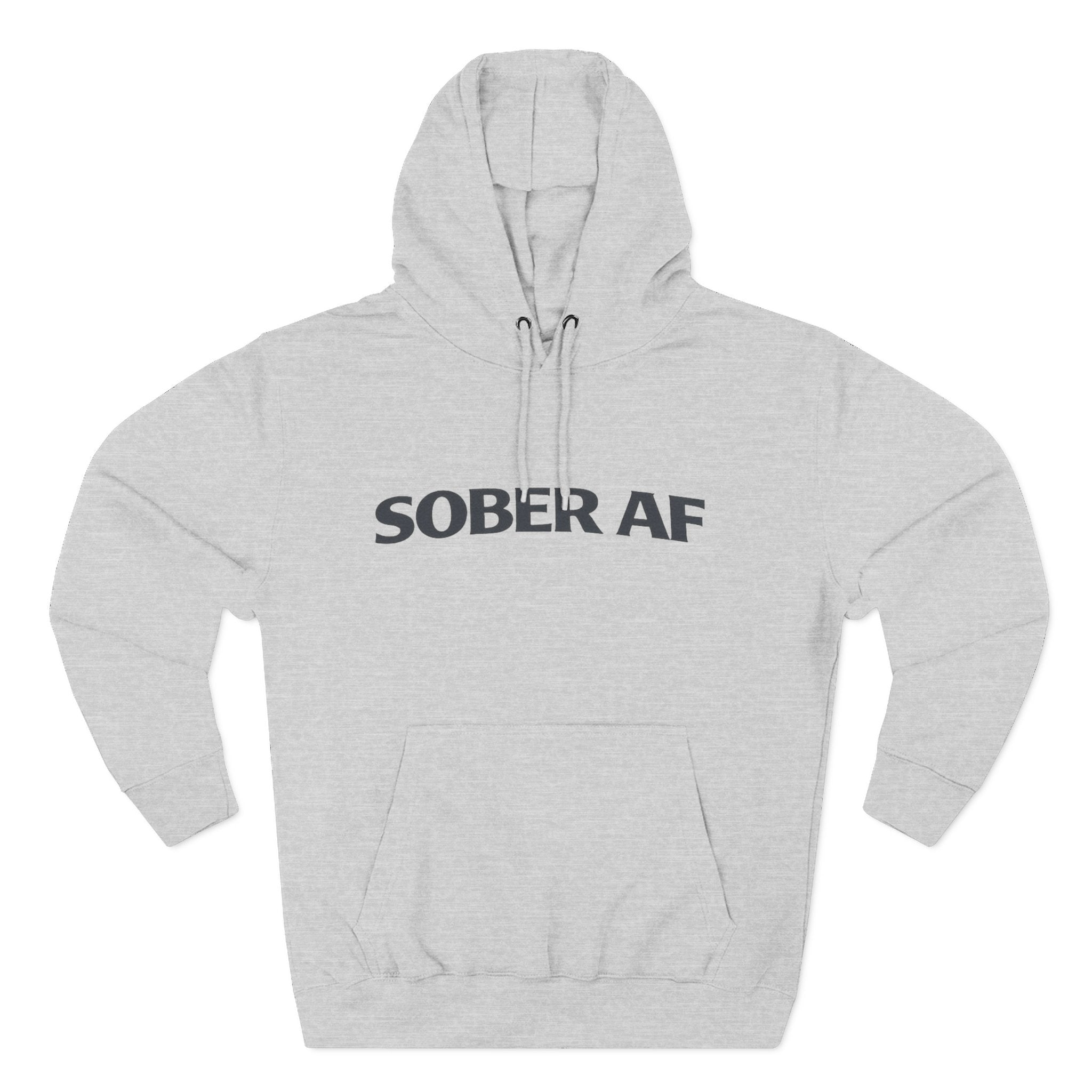 Sober AF Hoodie — Viral Recovery Fleece for Day 1 to Year 100