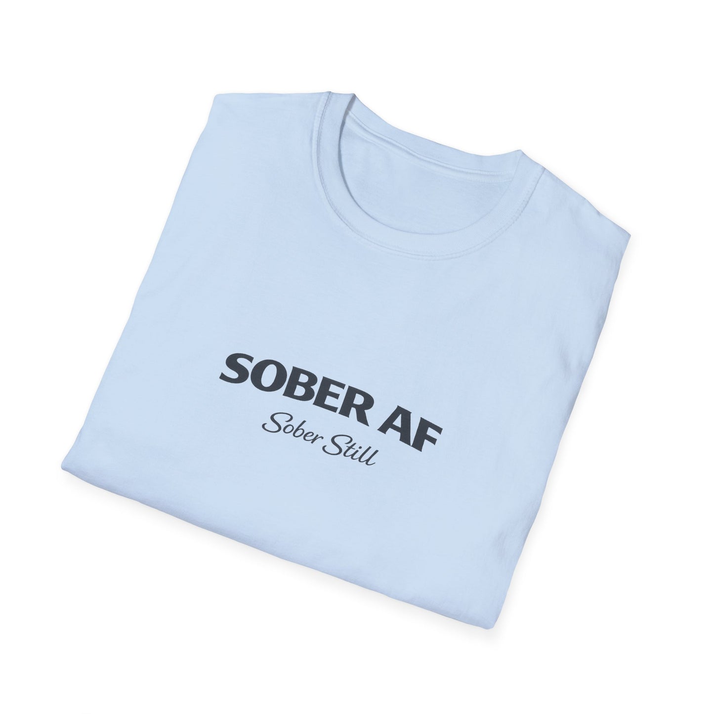 Sober AF T-Shirt, another color option