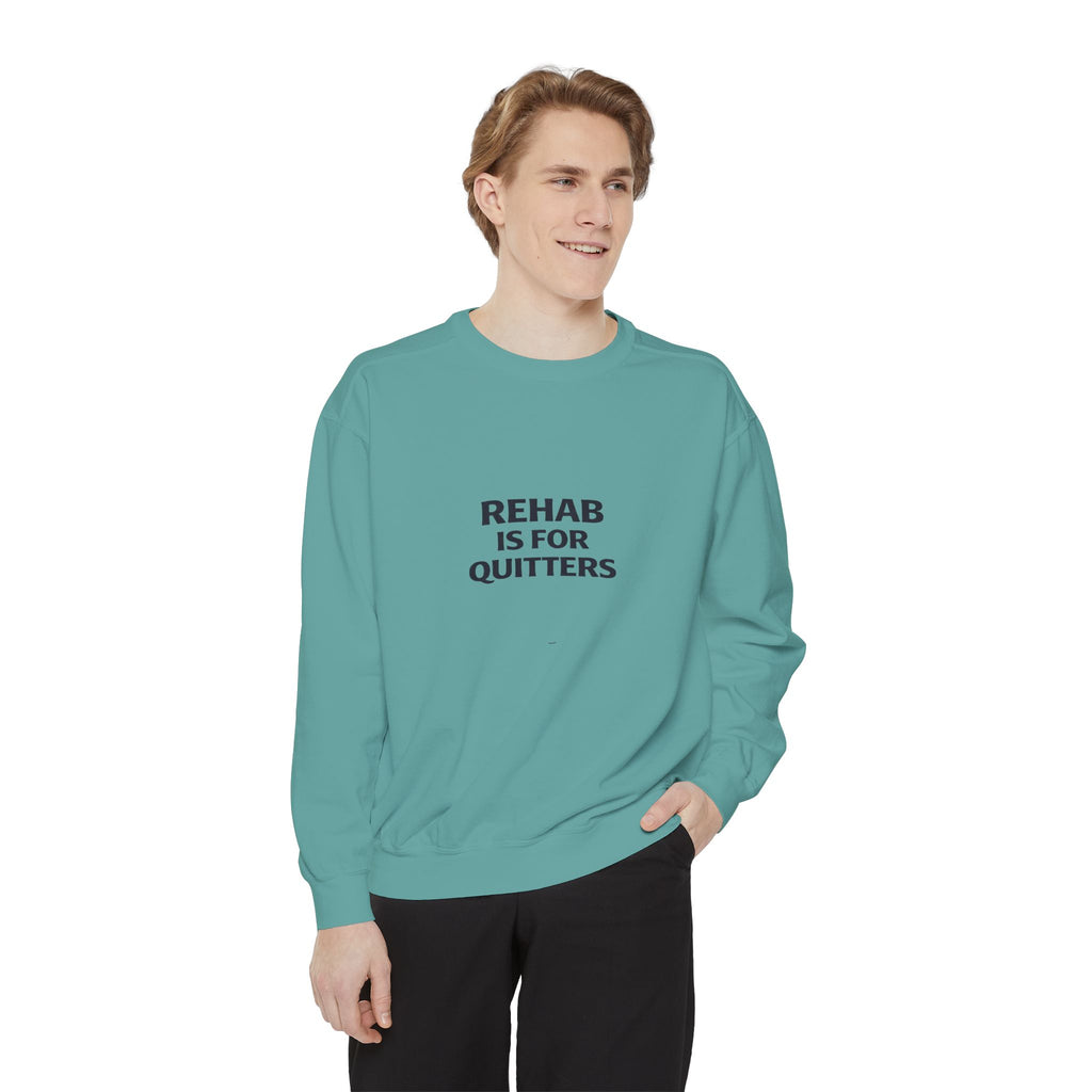 Rehab Is For Quitters Sweatshirt