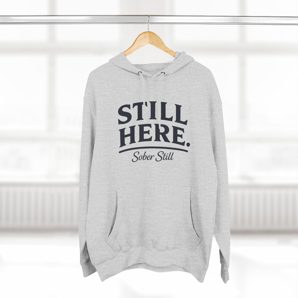 Hoodie — "Still Here. Sober Still" Recovery Comfort Hoodie
