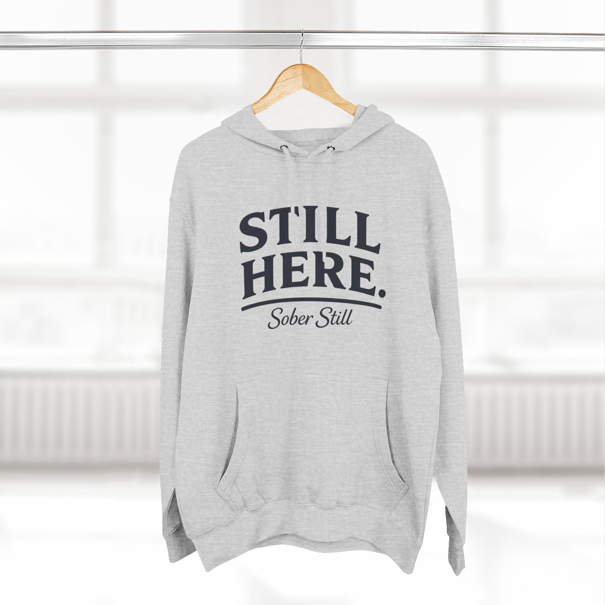 Hoodie — "Still Here. Sober Still" Recovery Comfort Hoodie