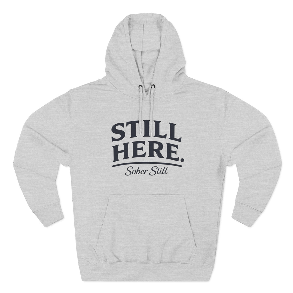 Hoodie — "Still Here. Sober Still" Recovery Comfort Hoodie