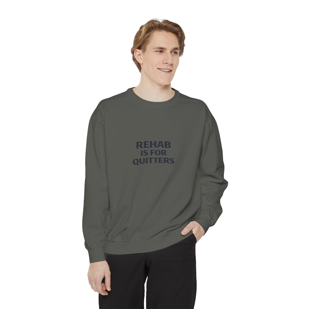 Rehab Is For Quitters Sweatshirt