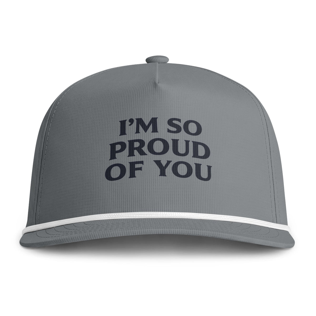 I'm So Proud Of You brandless cap worn outdoors