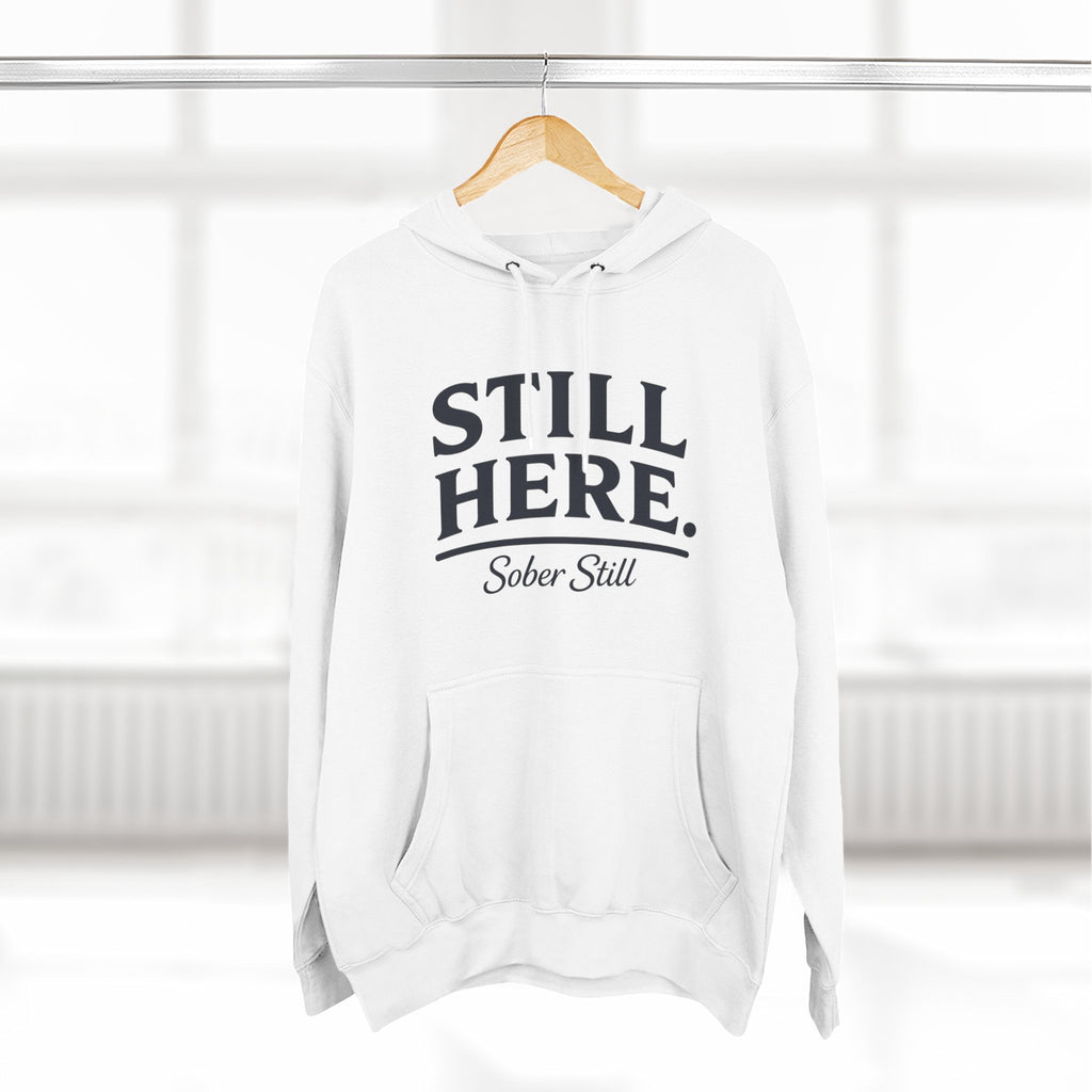 Hoodie — "Still Here. Sober Still" Recovery Comfort Hoodie