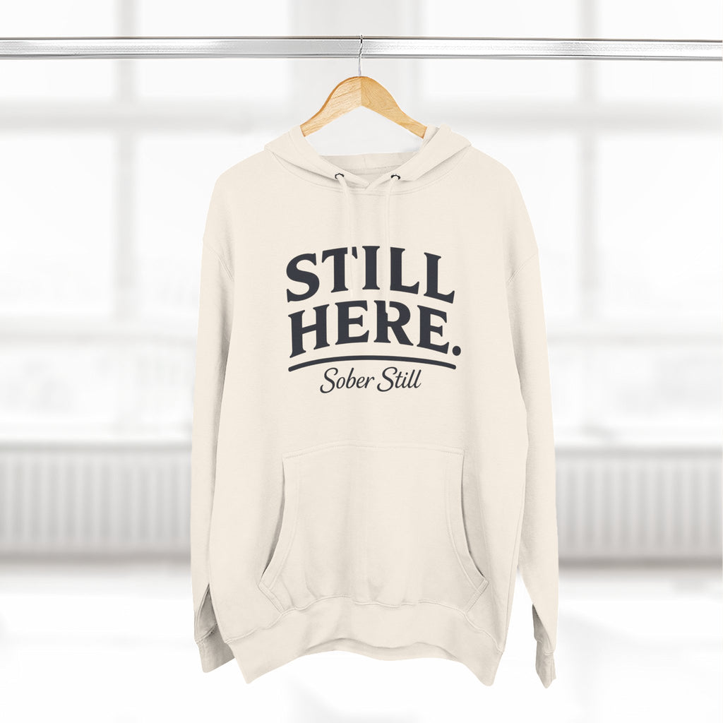 Hoodie — "Still Here. Sober Still" Recovery Comfort Hoodie
