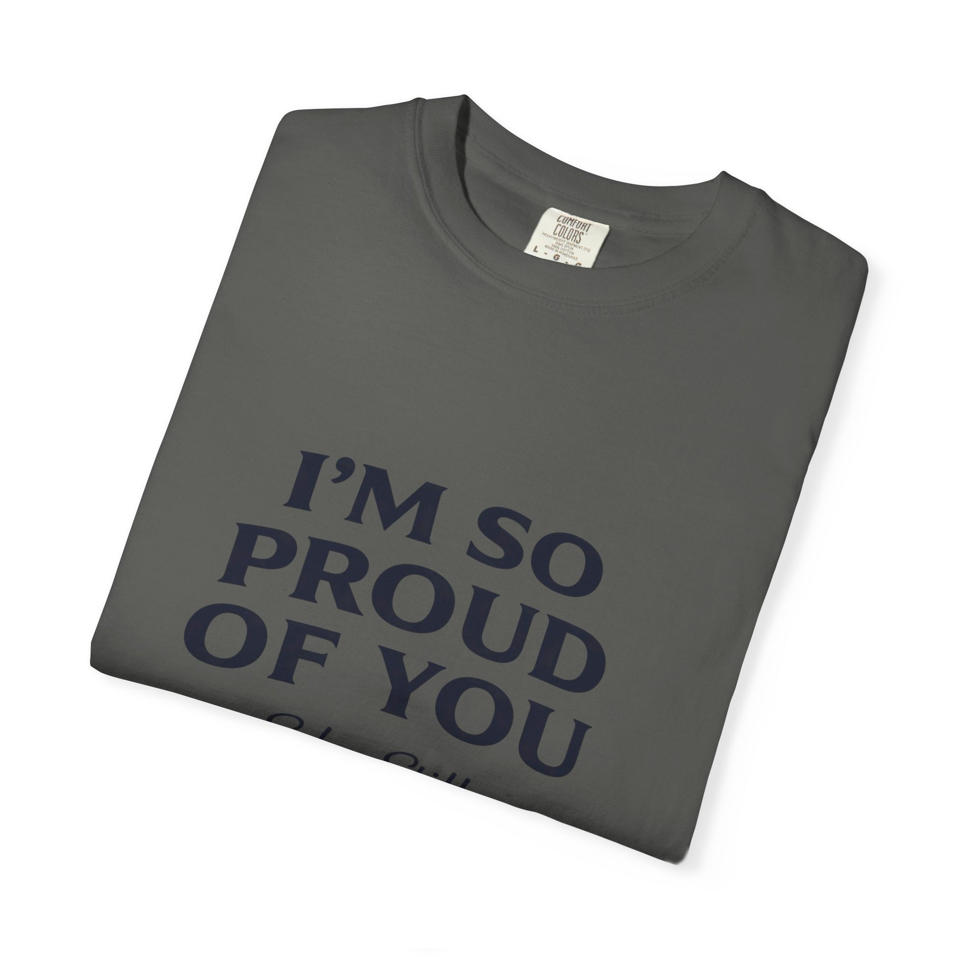 "I'm So Proud Of You" Sober Still t-shirt, texture close-up