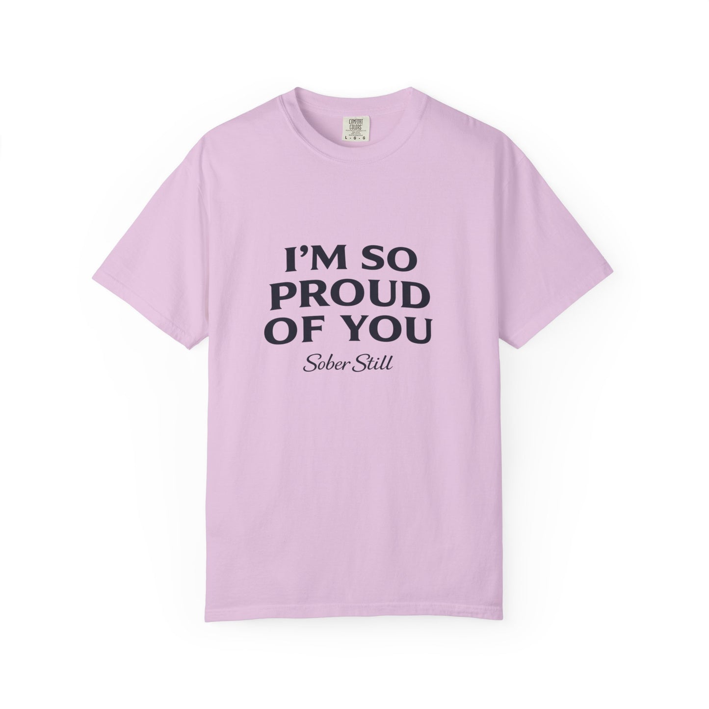 "I'm So Proud Of You" Sober Still t-shirt, lifestyle photo