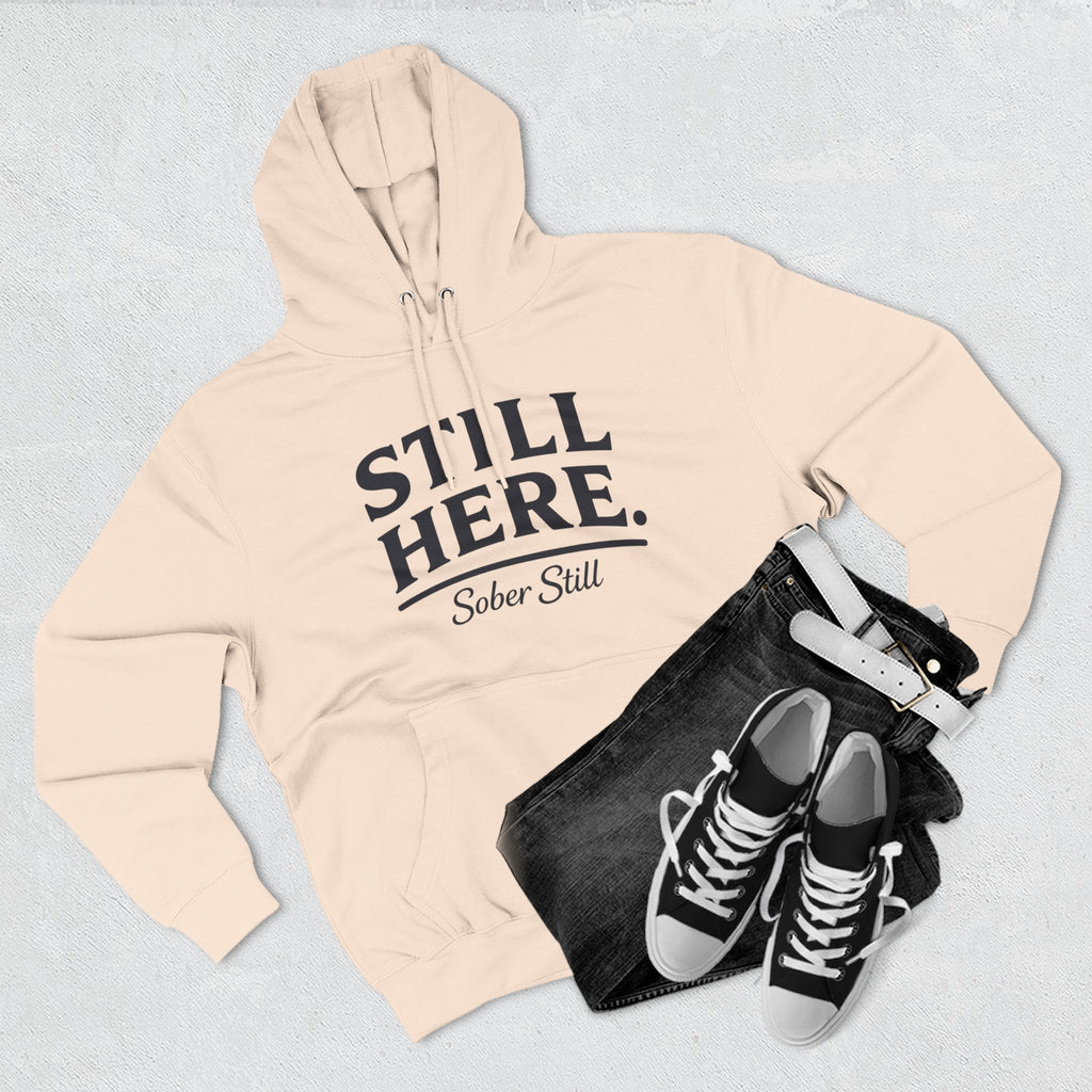 Hoodie — "Still Here. Sober Still" Recovery Comfort Hoodie