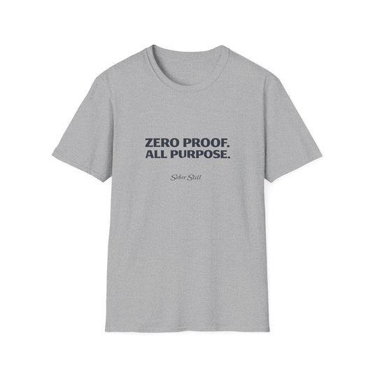 Zero Proof. All Purpose. T-Shirt — Sober Shirt Statement Tee