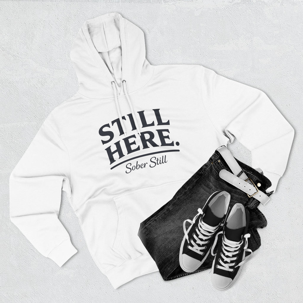 Hoodie — "Still Here. Sober Still" Recovery Comfort Hoodie