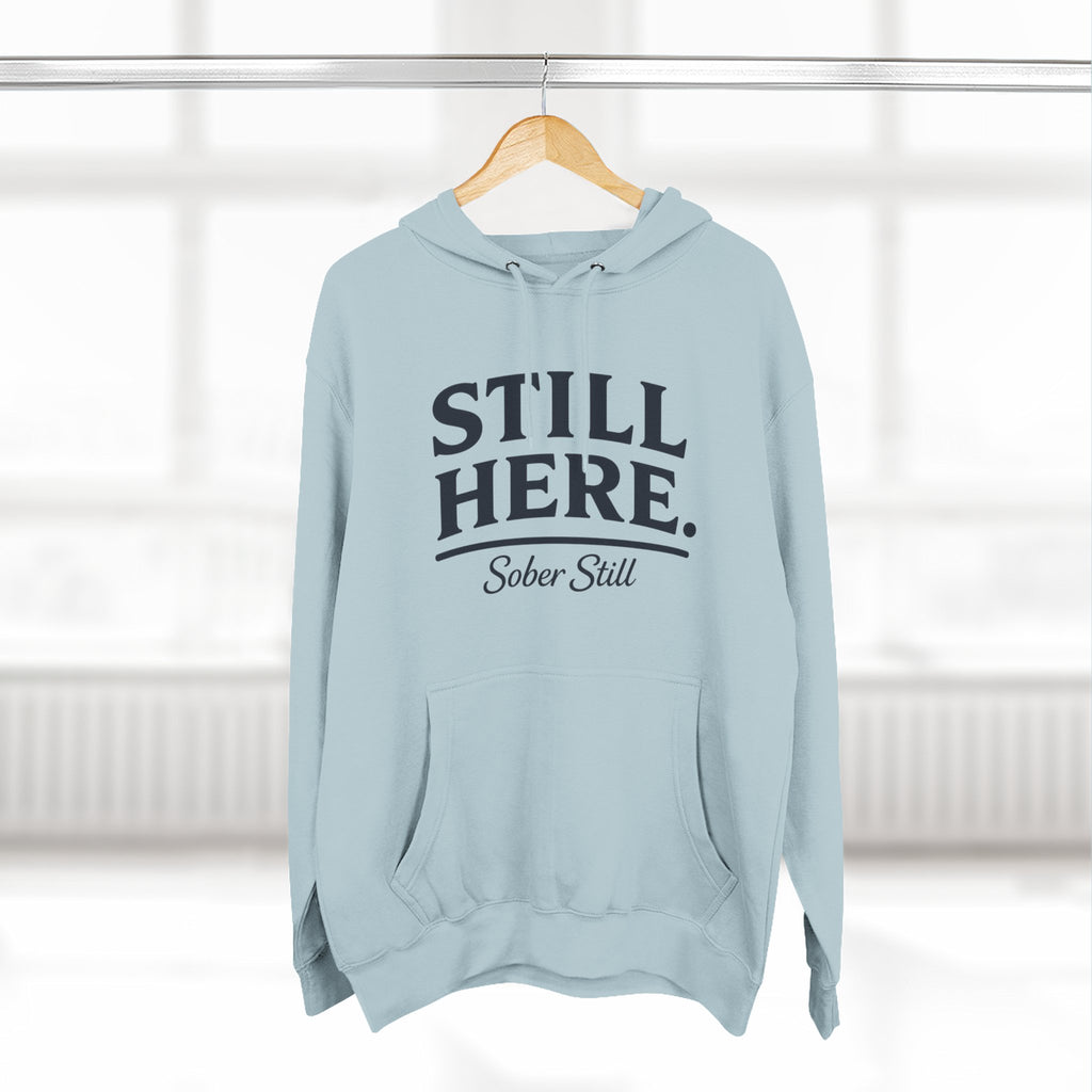Hoodie — "Still Here. Sober Still" Recovery Comfort Hoodie
