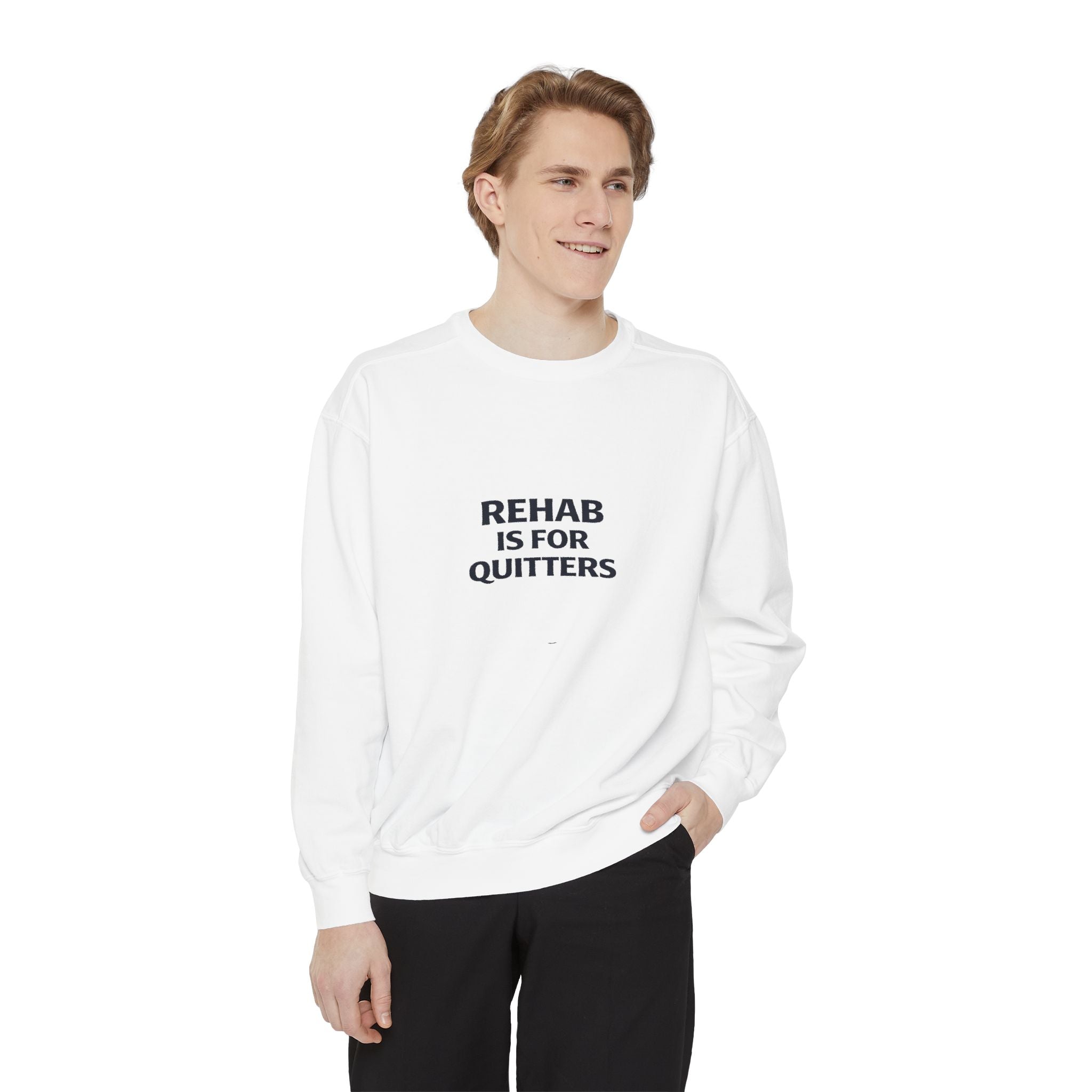 Rehab Is For Quitters Sweatshirt
