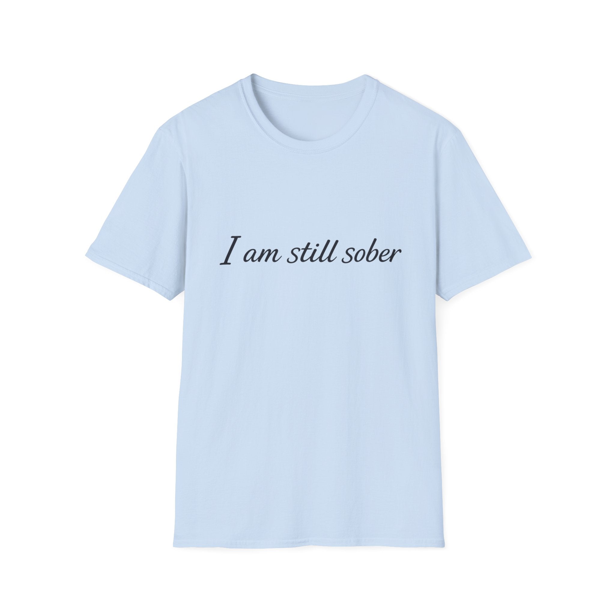 T‑Shirt — "I Am Still Sober" Recovery Tee