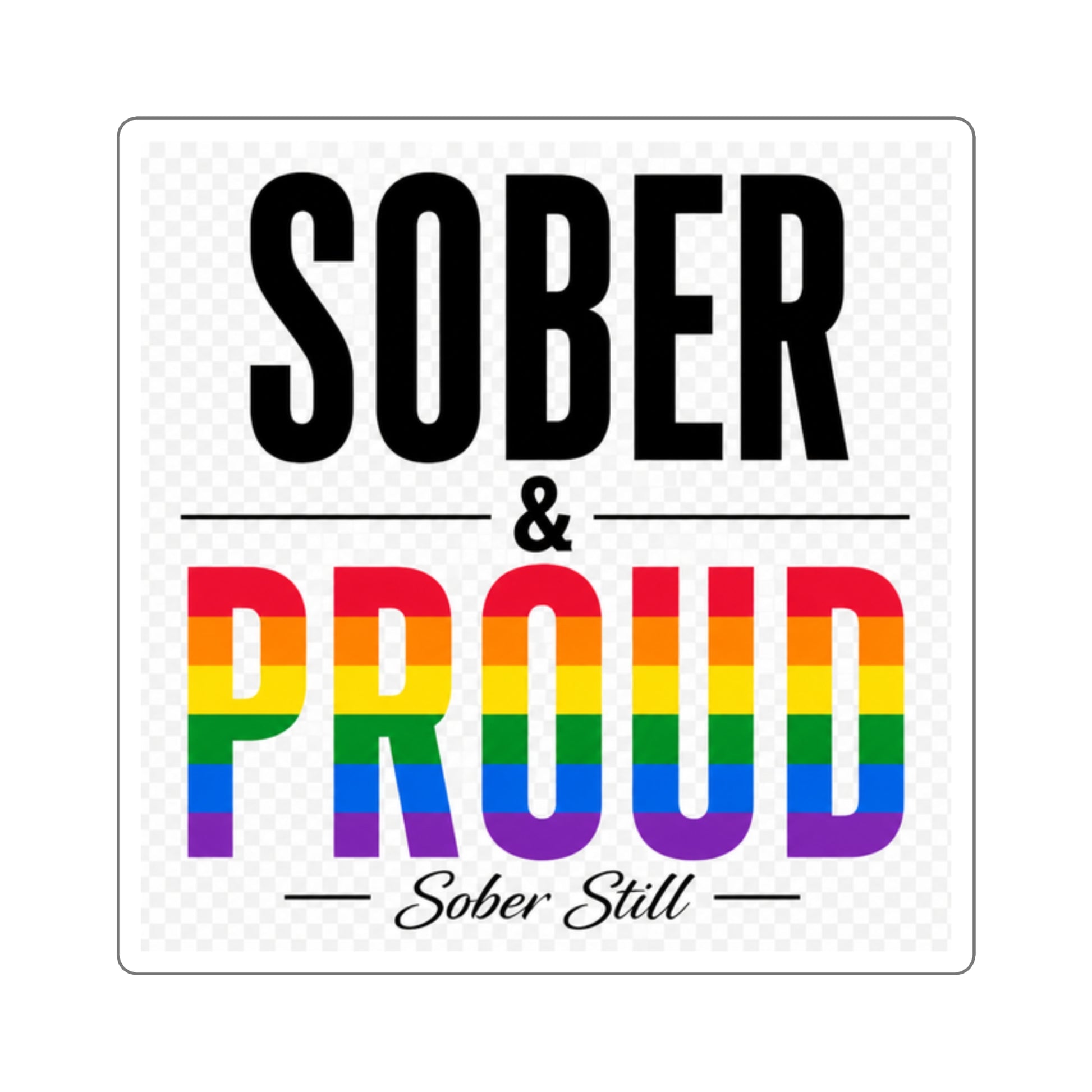 Sober & Proud rainbow square sticker, front view