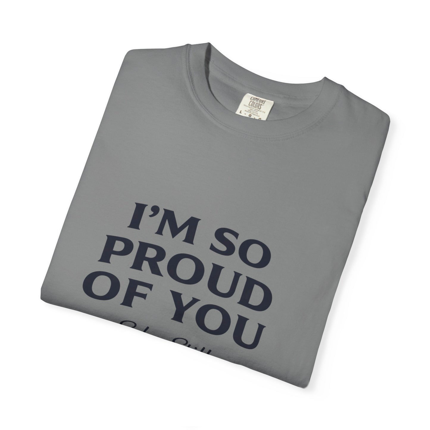 "I'm So Proud Of You" Sober Still t-shirt, colorway variant photo
