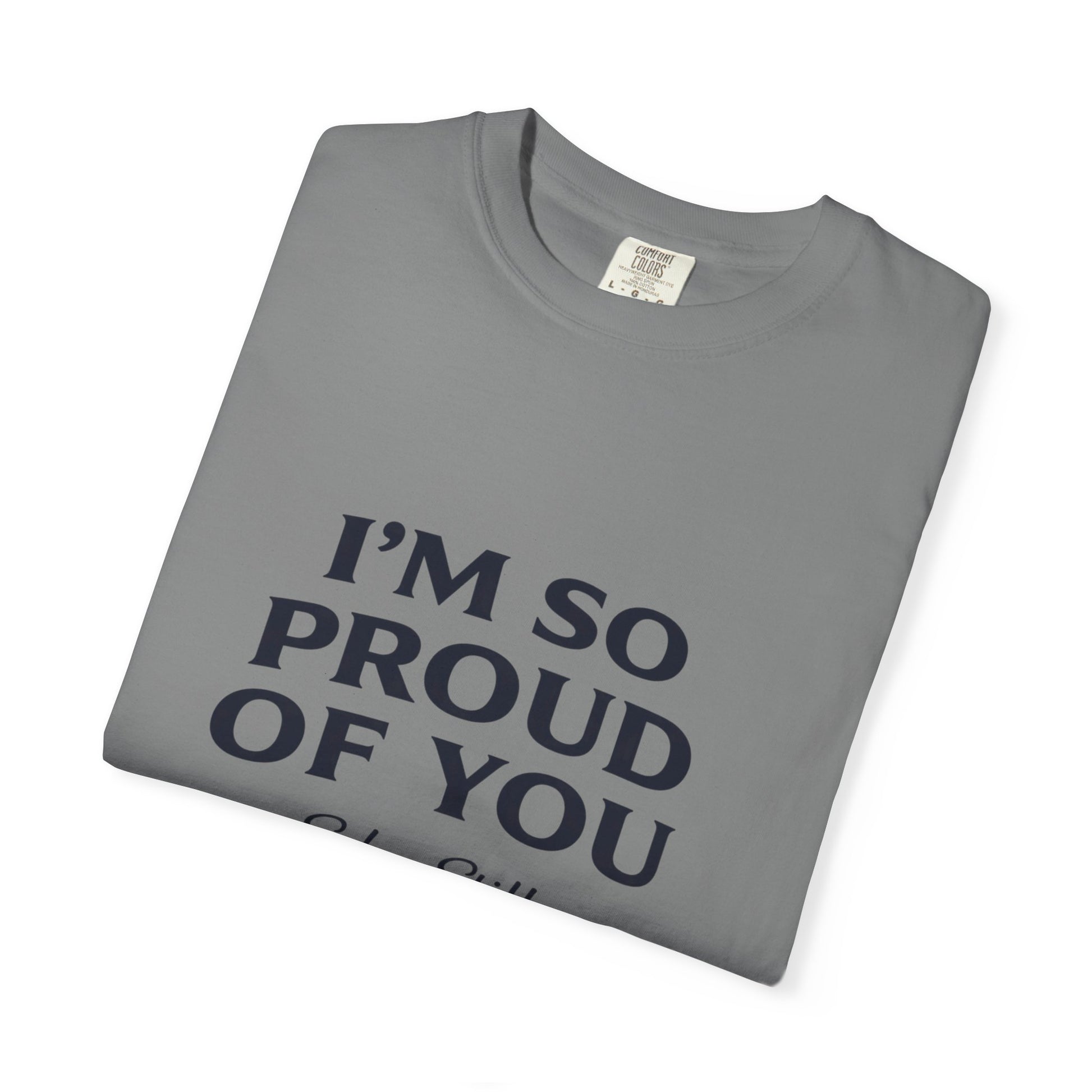 "I'm So Proud Of You" Sober Still t-shirt, colorway variant photo