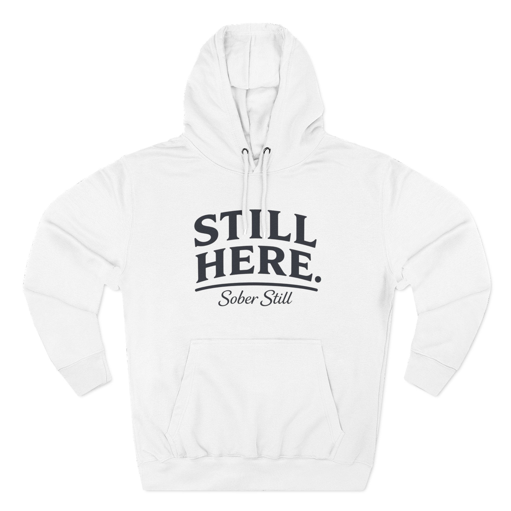 Hoodie — "Still Here. Sober Still" Recovery Comfort Hoodie
